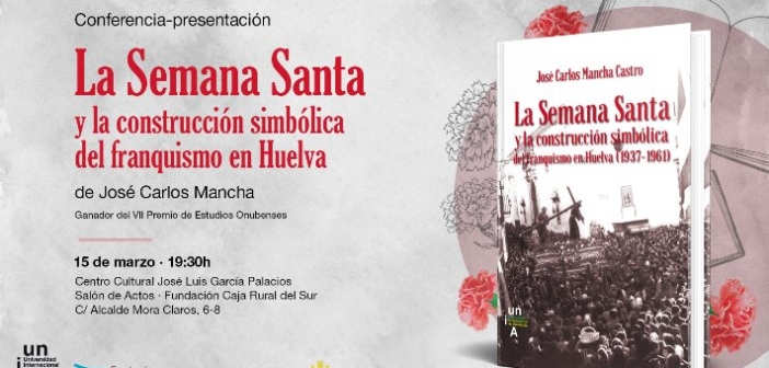La Semana Santa y la construcción simbólica del franquismo en Huelva