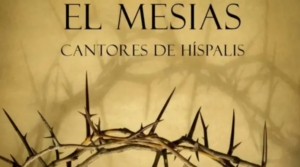 Cantores de Híspalis traen a Ayamonte su espectáculo cofrade 'El Mesías'