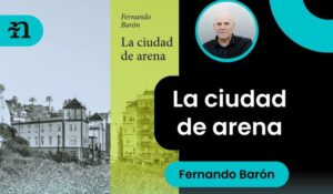 Fernando Barón presenta este jueves en Huelva su novela 'La Ciudad de Arena'