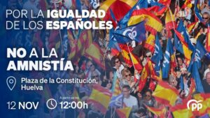 El PP llama a concentrarse este domingo en Huelva en contra de la amnistía