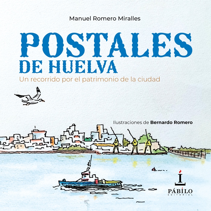 'Postales de Huelva', el libro para recorrer el patrimonio de la capital onubense