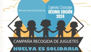 La campaña de recogida de juguetes 'Huelva es solidaria' pone en marcha su 10 edición