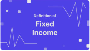 Fixed Income Investments: A Guide to Stable Returns